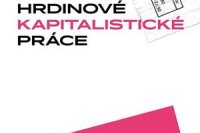 Hrdinove kapitalisticke prace