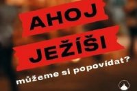 Ahoj Jezisi muzeme si proluvit