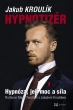 knihaHypnotizér – Hypnóza, její moc a síla