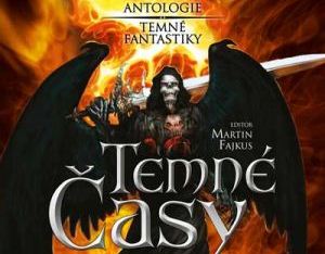 Ukázka z knihy Temné časy – antologie temné fantastiky