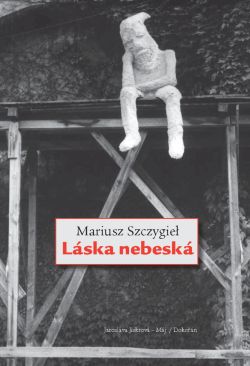 Ukázka z knihy Mariusz Szczygieł: Láska nebeská