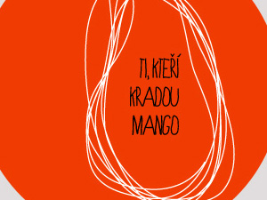 Ukázka z knihy Ti, kteří kradou mango (Kolektiv autorů)
