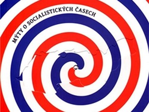 Mýty o socialistických časech: Příručka pro studenty nebo zpověď pamětníků?