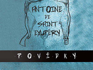 Vyhrajte trojici povídek Antoine de Saint-Exupéryho
