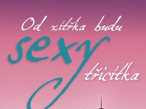 Ukázka z knihy Od zítřka budu sexy třicítka