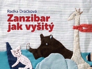 Ukázka z knihy Zanzibar jak vyšitý (Radka Dráčková)