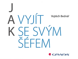Ukázka z knihy Jak vyjít se svým šéfem (Vojtěch Bednář)