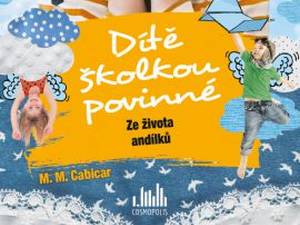 Ukázka z knihy Dítě školkou povinné – Ze života andílků
