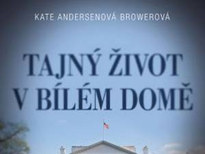 Ukázka z knihy Tajný život v Bílém domě (Kate A. Browerová)