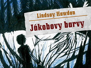 Ukázka z knihy Jákobovy barvy (Lindsay Hawdon)