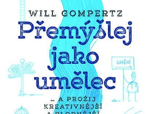 Jak myslet jako umělec a přicházet s novými nápady