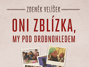 Ukázka z knihy Oni zblízka, my pod drobnohledem (Zdeněk Velíšek)