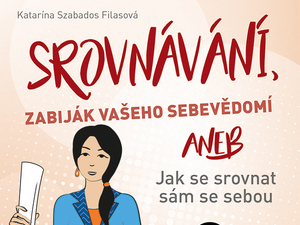 Ukázka z knihy Srovnávání, zabiják vašeho sebevědomí (Katarína Filasová)