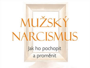 Ukázka z knihy Mužský narcismus (Raphael M. Bonelli)