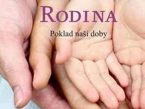 Rodina – poklad naší doby