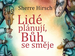 Ukázka z knihy Lidé plánují, Bůh se směje