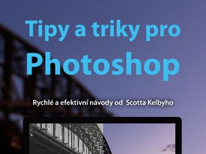 Rychlá a snadná práce s Photoshopem