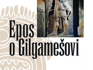 Připomeňte si slavný Epos o Gilgamešovi