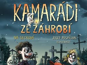Ukázka z knihy Kamarádi ze záhrobí (Iva Gecková)