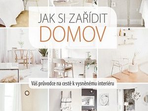 Ukázka z knihy Jak si zařídit domov (Jana Pěkná)