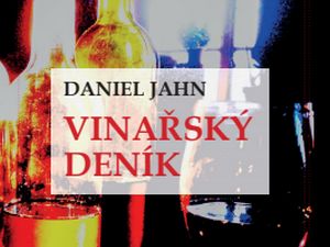Ukázka z knihy Vinařský deník (Daniel Jahn)
