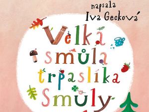Ukázka z knihy: Velká smůla trpaslíka Smůly (Iva Gecková)