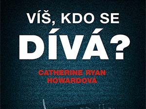 Ukázka z knihy Víš, kdo se dívá? (Catherine Howard)