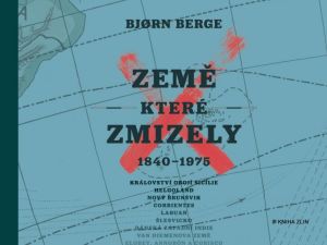 Recenzia: Bjørn Berge: Země, které zmizely: 1840–1975