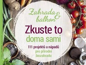 111 projektů a nápadů pro přírodní biozahradu