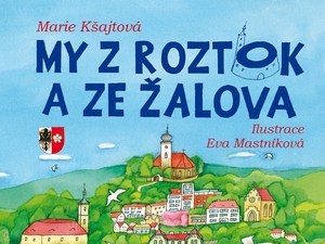 Ukázka z knihy My z Roztok a ze Žalova (Marie Kšajtová)