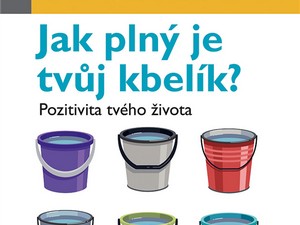 Ukázka z knihy Jak plný je tvůj kbelík? (Tom Rath, Donald O. Clifton)