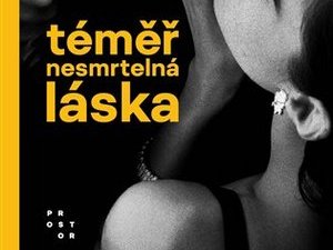 Ukázka z knihy Téměř nesmrtelná láska (Andrea Sedláčková)