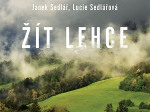 Čtenářská recenze: Žít lehce (Lucie Sedlářová & Janek Sedlář)
