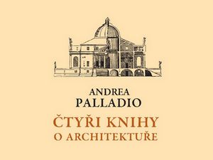 Andrea Palladio a jeho Čtyři knihy o architektuře