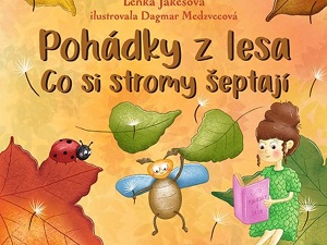Ukázka z knihy Pohádky z lesa – Co si stromy šeptají (Lenka Jakešová)