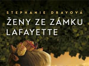 Získejte příběh pozoruhodných žen ze zámku Lafayette
