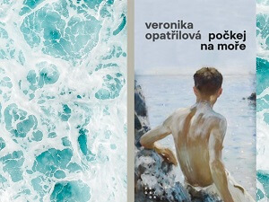 Ukázka z knihy Počkej na moře (Veronika Opatřilová)