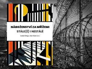 Jak se proměnila role náboženství v českých věznicích?