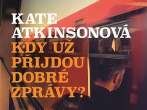 Recenzia Kate Atkinsonová: Kdy už přijdou dobré zprávy?