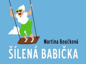 Ukázka z knihy Šílená babička (Martina Boučková)