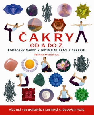 Čakry od A do Z - Podrobný návod k optimální práci s čakrami  