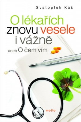 O lékařích znovu vesele i vážně aneb O čem vím 