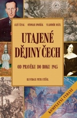 Utajené dějiny Čech: od pravěku do roku 1945 – kompletní vydání