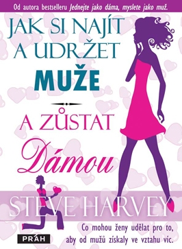 Jak si najít a udržet muže...a zůstat dámou 