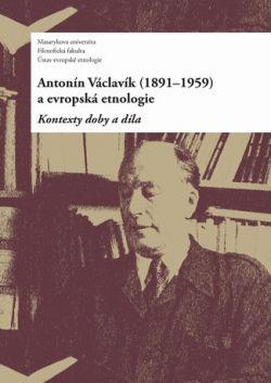 Antonín Václavík (1891–1959) a evropská etnologie