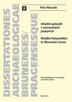 Střední paleolit v moravských jeskyních. Middle Palaeolithic in Moravian Caves