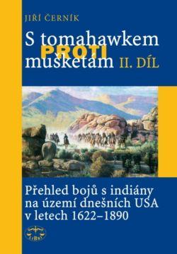 S tomahawkem proti mušketám. Přehled bojů s indiány na území dnešních USA v letech 1622–1890, II. díl