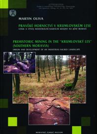 Pravěké hornictví v Krumlovském lese - Prehistoric mining in the Krumlovsky les (Southern Moravia)