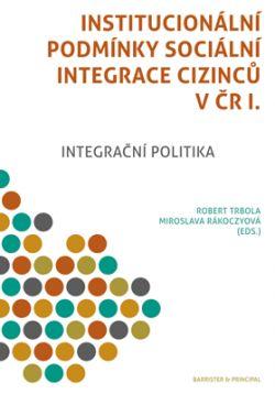 Institucionální podmínky sociální integrace cizinců v ČR I