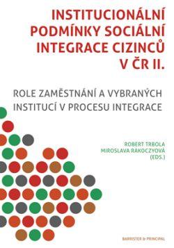 Institucionální podmínky sociální integrace cizinců v ČR II